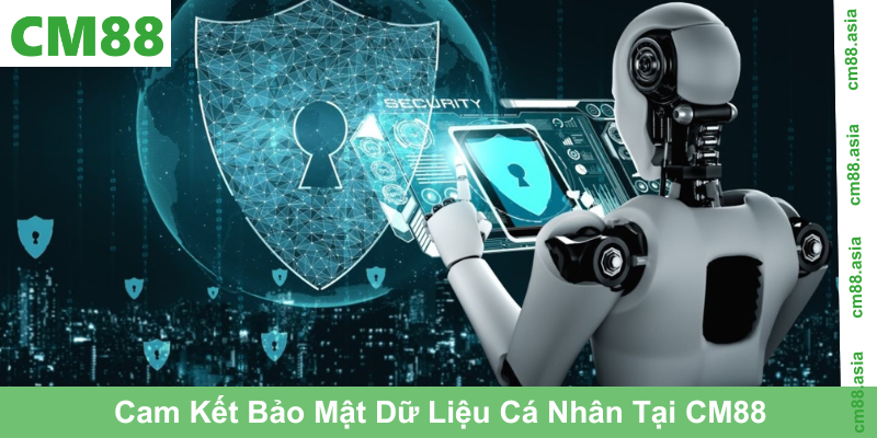 Cam Kết Bảo Mật Dữ Liệu Cá Nhân Tại CM88