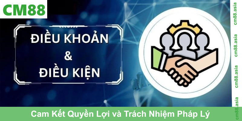 Cam Kết Quyền Lợi và Trách Nhiệm Pháp Lý Giữa CM88 và Thành Viên