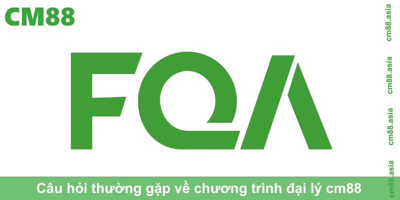 Câu hỏi thường gặp về chương trình đại lý cm88 