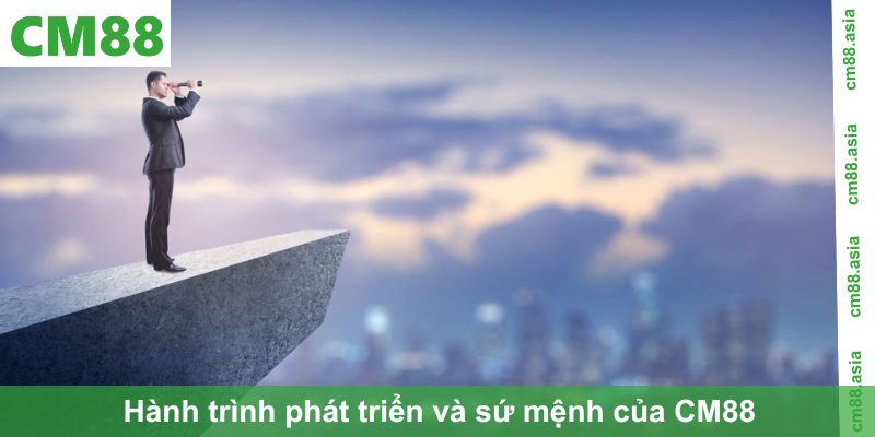 Hành trình phát triển và sứ mệnh của CM88