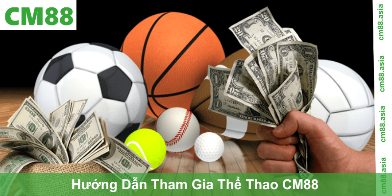 Hướng Dẫn Tham Gia Thể Thao CM88 Dễ Hiểu Cho Người Mới
