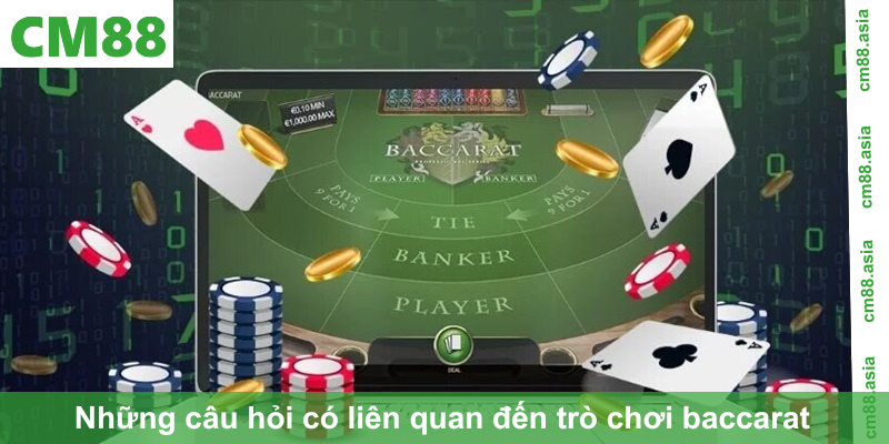 Những câu hỏi có liên quan đến trò chơi baccarat 
